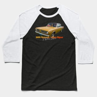 1968 Plymouth Valiant Signet 2 Door Sedan Baseball T-Shirt